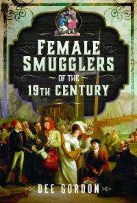 Book Cover for Female Smugglers of the 19th Century by Dee Gordon