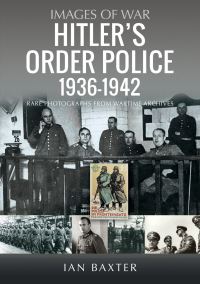 Book Cover for Hitler's Order Police 1936-1942 by Ian Baxter