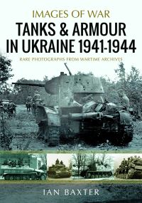Book Cover for Tanks and Armour in Ukraine 1941-1944 by Ian Baxter