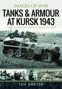 Book Cover for Tanks and Armour at Kursk 1943 by Ian Baxter