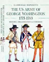 Book Cover for The Army of George Washington, 1775-1783 by Gabriele Esposito