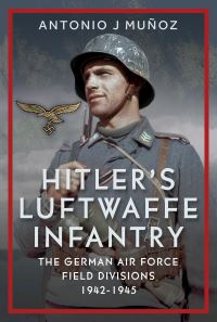 Book Cover for Hitler's Luftwaffe Infantry by Antonio J Muñoz