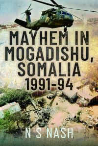 Book Cover for Mayhem in Mogadishu, Somalia 1991-94 by Tank Nash