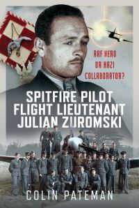 Book Cover for Spitfire Pilot Flight Lieutenant Julian Zuromski by Colin Pateman