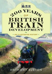 Book Cover for 200 Years of British Train Development by Anthony Burton