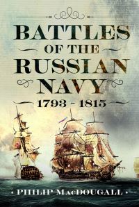 Book Cover for Battles of the Russian Navy 1793-1815 by Philip MacDougall