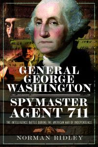 Book Cover for General George Washington, Spymaster Agent 711 by Norman Ridley