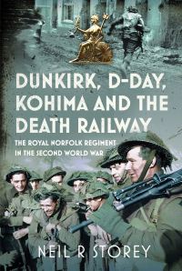 Book Cover for Dunkirk, D-Day, Kohima and the Death Railway by Neil R Storey