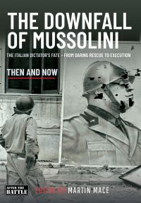 Book Cover for The Downfall of Mussolini by Martin Mace