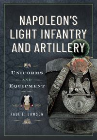 Book Cover for Napoleon's Light Infantry and Artillery by Paul L Dawson