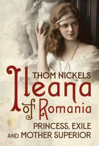 Book Cover for Ileana of Romania by Thom Nickels