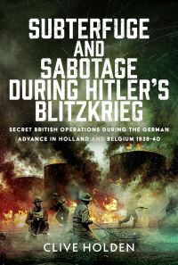 Book Cover for Subterfuge and Sabotage During Hitler's Blitzkrieg by Clive Holden