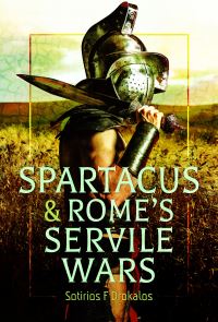 Book Cover for Spartacus and Rome's Servile Wars by Sotirios Fotios Drokalos