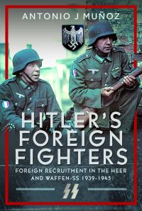 Book Cover for Hitler's Foreign Fighters by Antonio J Muñoz