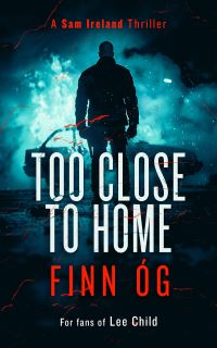 Book Cover for Too Close to Home by Finn Óg