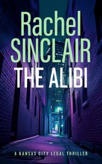 Book Cover for The Alibi by Rachel Sinclair