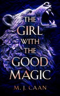 Book Cover for The Girl With the Good Magic by M J Caan