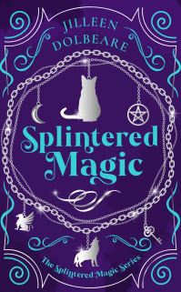 Book Cover for Splintered Magic by Jilleen Dolbeare