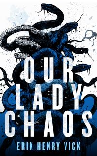 Book Cover for Our Lady Chaos by Erik Henry Vick