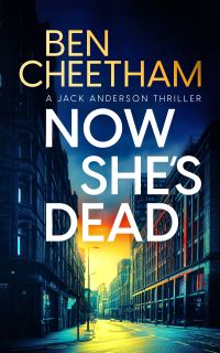 Book Cover for Now She's Dead by Ben Cheetham