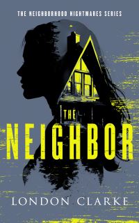Book Cover for The Neighbor by London Clarke