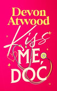 Book Cover for Kiss Me, Doc by Devon Atwood
