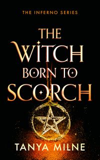 Book Cover for The Witch Born to Scorch by Tanya Milne