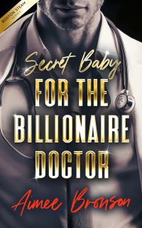 Book Cover for Secret Baby for the Billionaire Doctor by Aimee Bronson