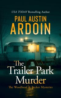 Book Cover for The Trailer Park Murder by Paul Austin Ardoin