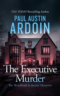 Book Cover for The Executive Murder by Paul Austin Ardoin