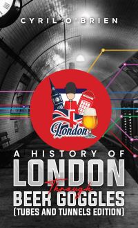 Book Cover for A History of London Through Beer Goggles by Cyril OBrien