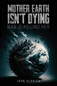 Book Cover for Mother Earth Isn't Dying by John Aldrick