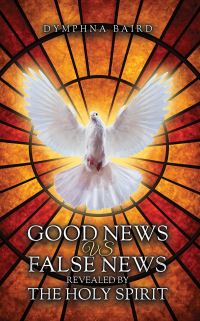 Book Cover for Good News Vs False News Revealed by the Holy Spirit by Dymphna Baird