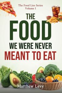 Book Cover for The Food We Were Never Meant to Eat by Matthew Levy
