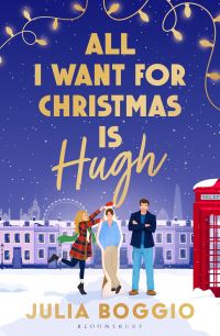 Book Cover for All I Want for Christmas Is Hugh by Julia Boggio