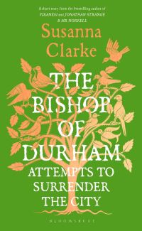 Book Cover for The Bishop of Durham Attempts to Surrender the City by Susanna Clarke