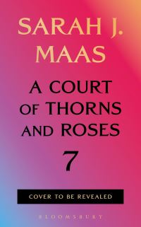 Book Cover for A Court of Thorns and Roses 7 by Sarah J Maas