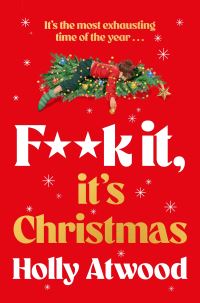 Book Cover for F##k It, It's Christmas by Holly Atwood