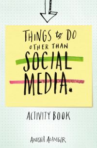 Book Cover for Things to Do Other Than Social Media by Anusha Alamgir