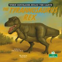 Book Cover for The Tyrannosaurus Rex by Tracy Vonder Brink