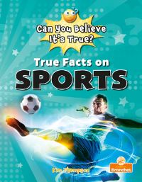 Book Cover for True Facts on Sports by Kim Thompson