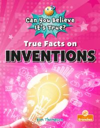 Book Cover for True Facts on Inventions by Kim Thompson
