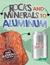Book Cover for Rocks and Minerals to Aluminum by Robin Johnson