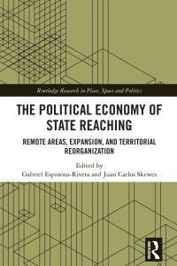 Book Cover for The Political Economy of State Reaching by Gabriel EspinozaRivera, Juan Carlos Skewes