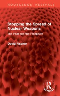 Book Cover for Stopping the Spread of Nuclear Weapons by David Fischer