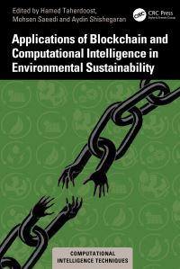 Book Cover for Applications of Blockchain and Computational Intelligence in Environmental Sustainability by Hamed Taherdoost, Mohsen Saeedi, Aydin Shishegaran