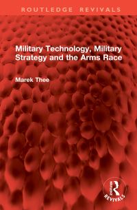 Book Cover for Military Technology, Military Strategy and the Arms Race by Marek Thee