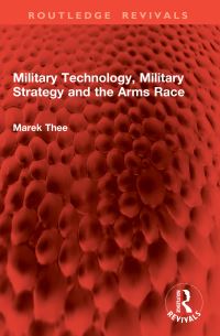 Book Cover for Military Technology, Military Strategy and the Arms Race by Marek Thee