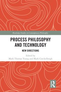 Book Cover for Process Philosophy and Technology by Mark Thomas Young, Mark Coeckelbergh