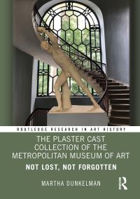 Book Cover for The Plaster Cast Collection of the Metropolitan Museum of Art by Martha Levine Dunkelman